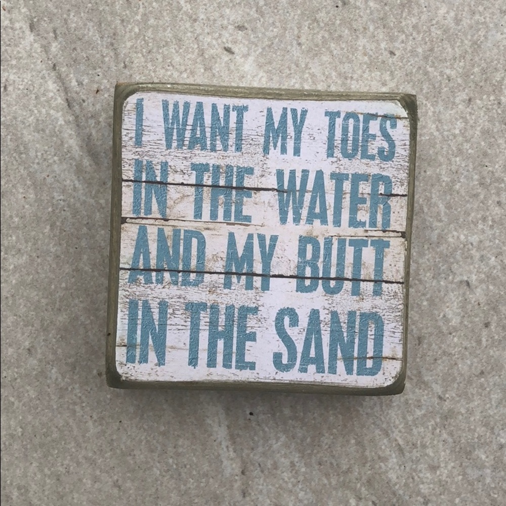 “I want my toes in the water...” wooden decor
